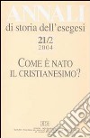 Annali storia esegesi (2004). Vol. 21/2: Come è nato il cristianesimo? libro