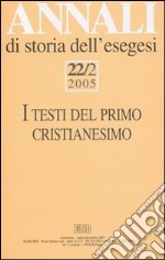 Annali di storia dell'esegesi (2005). Vol. 22/2: I testi del primo cristianesimo. II convegno di G.E.R.I.C.O. libro