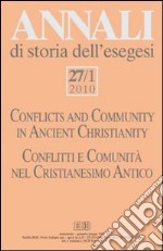 Annali di storia dell'esegesi (2010). Vol. 27/1: Conflitti e comunità nel Cristianesimo antico libro