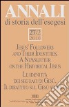 Annali di storia dell'esegesi (2010). Vol. 27/2: Le identità dei seguaci di Gesù. Il dibattito sul Gesù storico libro