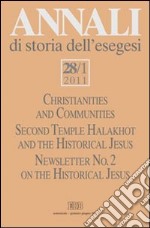 Annali di storia dell'esegesi (2011). Vol. 28/1: Christianities and Communities. Second Temple Halakhot and the Historical Jesus libro