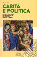 Carità e politica. La dimensione politica della carità e la solidarietà nella politica