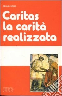 Caritas: la carità realizzata libro