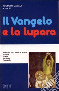 Il vangelo e la lupara. Materiali su Chiese e mafia (1) libro