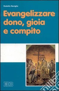 Evangelizzare: dono, gioia e compito libro