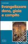 Evangelizzare: dono, gioia e compito libro