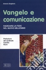 Vangelo e comunicazione. Radicare la fede nel nuovo millennio libro