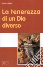 La tenerezza di un Dio diverso libro