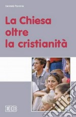 La Chiesa oltre la cristianità libro