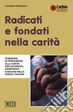 Radicati e fondati nella carità. Itinerario di formazione alla carità per sacerdoti, seminaristi e diaconi nella Chiesa italiana libro