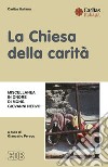 La Chiesa della carità. Miscellanea in onore di mons. Giovanni Nervo libro