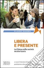 Libera e presente. La Chiesa nella società secolarizzata