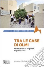 Tra le case di Olmi. Un'esperienza originale di parrocchia libro