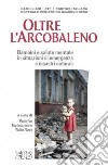 Oltre l'arcobaleno. Bambini e salute mentale in situazioni di emergenza e disastri naturali libro