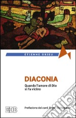 Diaconia. Quando l'amore di Dio si fa vicino