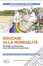 Educare alla mondialità. Strategie e metodologia di un coordinamento pastorale. Con CD-ROM