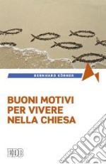 Buoni motivi per vivere nella Chiesa libro