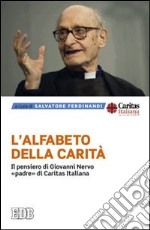 L'alfabeto della carità. Il pensiero di Giovanni Nervo, «padre» di Caritas Italiana libro