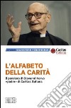 L'alfabeto della carità. Il pensiero di Giovanni Nervo, «padre» di Caritas Italiana libro