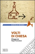 Volti di Chiesa. Rileggendo papa Francesco libro