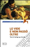 Lo vide e non passò oltre. Temi di teologia pastorale libro