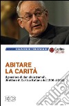 Abitare la carità. Il pensiero di don Elvio Damoli, direttore di Caritas Italiana dal 1996 al 2001 libro di Ferdinandi S. (cur.)