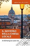 IL governo della Chiesa locale. Analisi teologica e pastorale libro