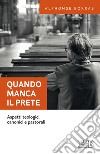 Quando manca il prete. Aspetti teologici, canonici e pastorali libro di Borras Alphonse