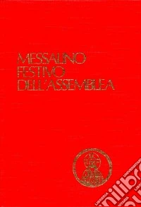Messalino festivo dell'assemblea. Testi ufficiali completi con breve commento alle letture e orientamenti per la preghiera e per la vita libro