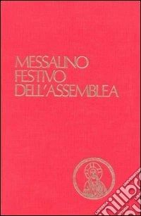 Messalino festivo dell'assemblea. Testi ufficiali completi con breve commento alle letture e orientamenti per la preghiera e per la vita. Ediz. a caratteri grandi libro