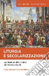 Liturgia e secolarizzazione. La missione della Chiesa nel mondo attuale libro di Matarazzo Carmine