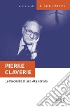 Pierre Claverie. La fecondità di una vita donata libro