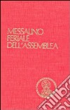 Messalino feriale dell'assemblea. Testi ufficiali completi con breve commento alle letture e orientamenti per la preghiera e per la vita libro