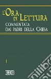 L'ora di lettura commentata dai Padri della Chiesa. Vol. 1: Tempo di avvento, tempo di Natale libro