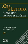 L'ora di lettura commentata dai Padri della Chiesa. Vol. 4: Tempo ordinario: settimane 18-34 libro