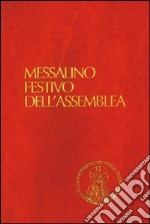 Messalino festivo dell'assemblea. Testi ufficiali completi con breve commento alle letture e orientamenti per la preghiera e per la vita