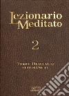 Lezionario meditato. Vol. 2: Tempo ordinario: settimane 1-8 libro di Tessarolo A. (cur.)