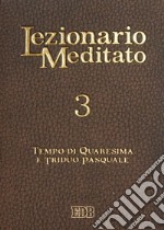 Lezionario meditato. Vol. 3: Quaresima. Triduo pasquale libro