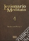 Lezionario meditato. Vol. 4: Tempo di Pasqua libro