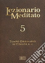 Lezionario meditato. Vol. 5: Tempo ordinario (setttimane 9-14) libro