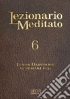 Lezionario meditato. Nuova ediz.. Vol. 6: Tempo ordinario (settimane 15-21) libro di Tessarolo A. (cur.)