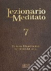 Lezionario meditato. Nuova ediz.. Vol. 7: Tempo ordinario (settimane 22-28) libro di Tessarolo A. (cur.)