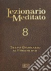 Lezionario meditato. Nuova ediz.. Vol. 8: Tempo ordinario (settimane 29-34) libro