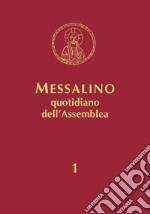 Messalino quotidiano dell'assemblea. Testi ufficiali completi con breve commento alle letture e orientamenti per la preghiera e per la vita. Vol. 1: Dall'Avvento alla Pentecoste