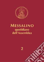 Messalino quotidiano dell'assemblea. Testi ufficiali completi con breve commento alle letture e orientamenti per la preghiera e per la vita. Vol. 2: Tempo ordinario: settimane 8-34