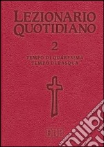 Lezionario quotidiano. Vol. 2: Tempo di Quaresima. Tempo di Pasqua libro