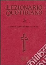 Lezionario quotidiano. Vol. 3: Tempo ordinario IX-XXI libro