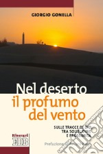 Nel deserto il profumo del vento. Sulle tracce di Dio, tra solitudine e prossimità