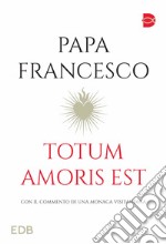 Totum amoris est. Con il commento di una monaca visitandina libro