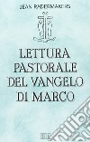 Lettura pastorale del Vangelo di Marco libro di Radermakers Jean